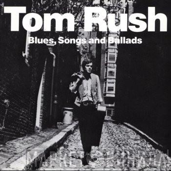 Tom Rush - Blues, Songs & Ballads