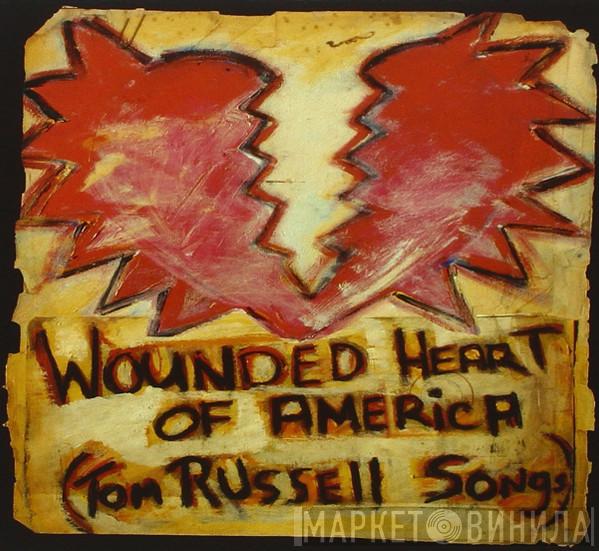 Tom Russell - Wounded Heart Of America (Tom Russell Songs)