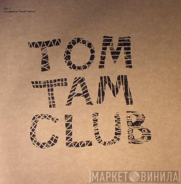  - Tom Tam Club Vol 3