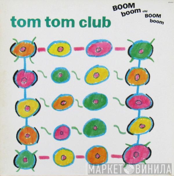  Tom Tom Club  - Boom Boom Chi Boom Boom