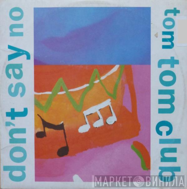  Tom Tom Club  - Don't Say No
