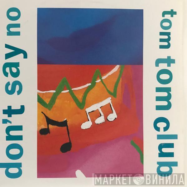  Tom Tom Club  - Don't Say No