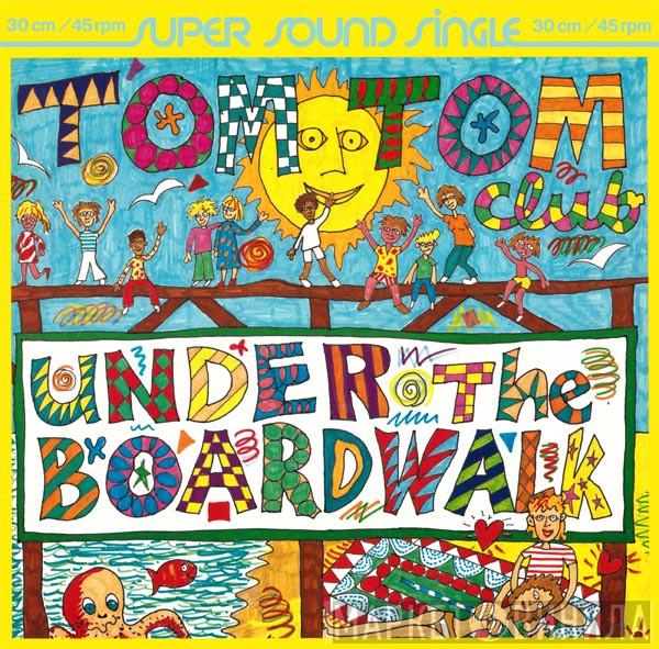  Tom Tom Club  - Under The Boardwalk