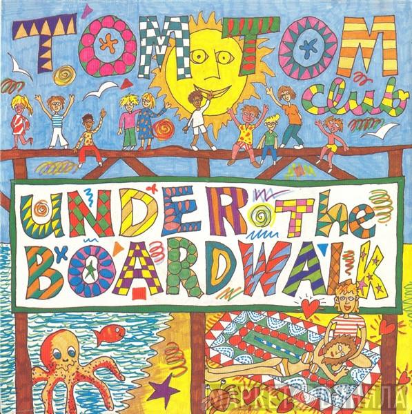  Tom Tom Club  - Under The Boardwalk