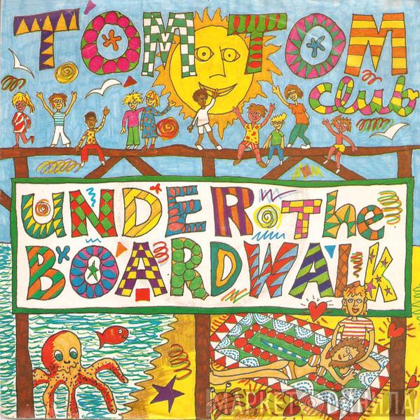  Tom Tom Club  - Under The Boardwalk