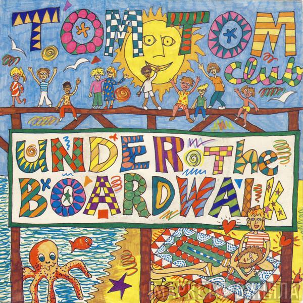  Tom Tom Club  - Under The Boardwalk