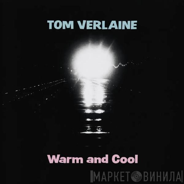 Tom Verlaine - Warm And Cool