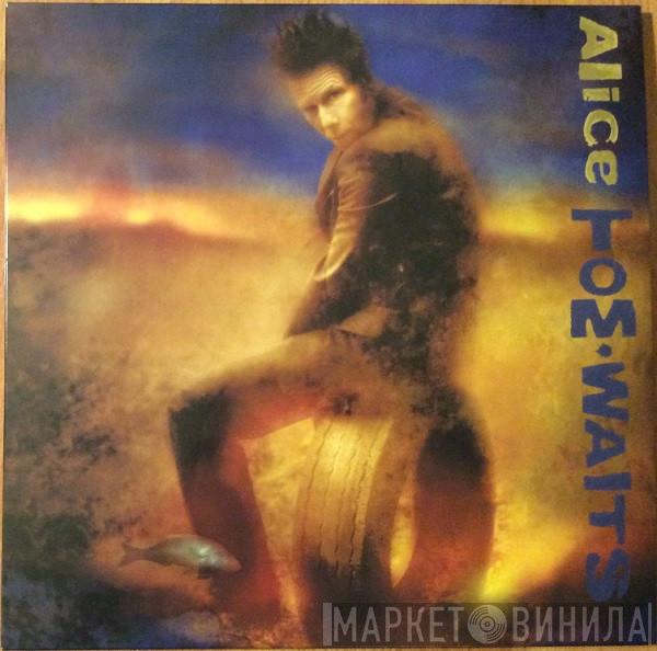  Tom Waits  - Alice