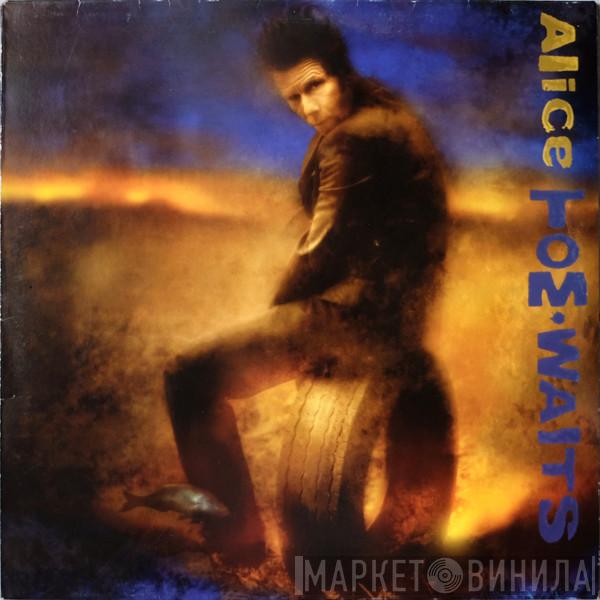  Tom Waits  - Alice