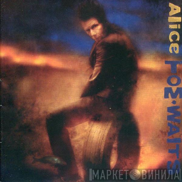  Tom Waits  - Alice