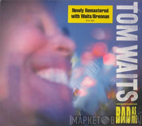 Tom Waits  - Bad As Me