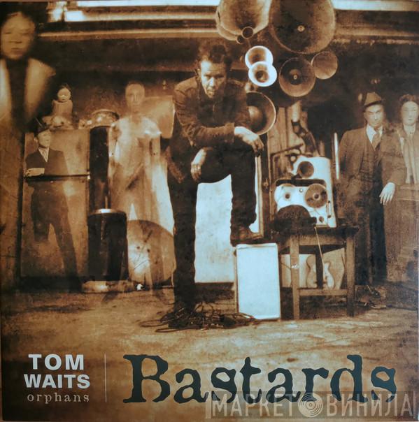 Tom Waits - Bastards