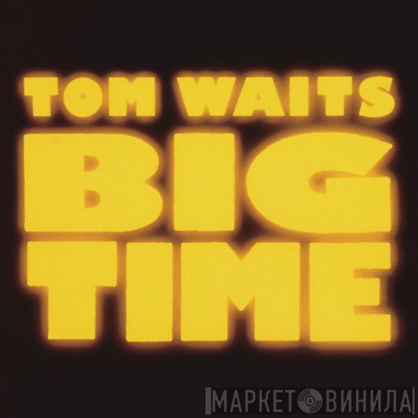  Tom Waits  - Big Time (Live)