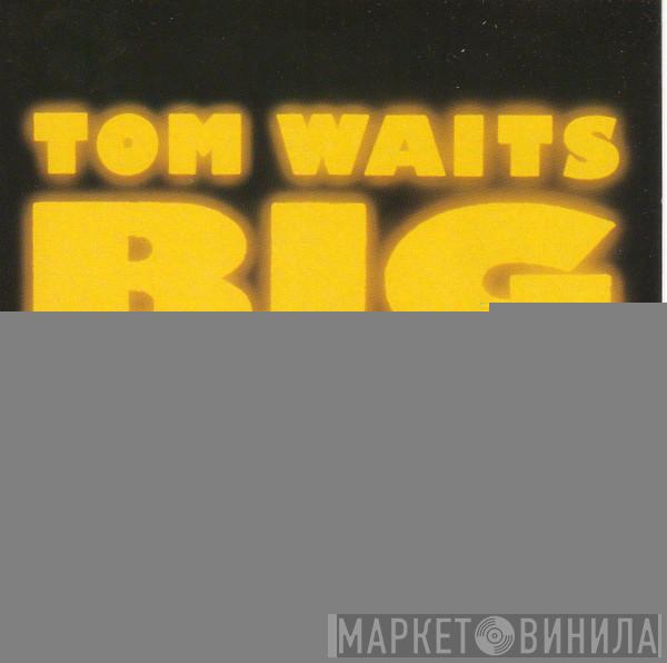 Tom Waits  - Big Time