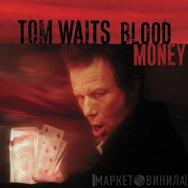  Tom Waits  - Blood Money