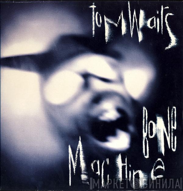  Tom Waits  - Bone Machine