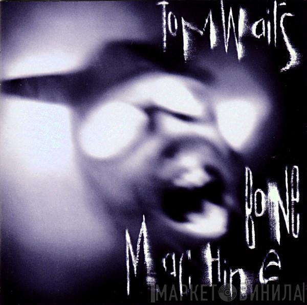  Tom Waits  - Bone Machine