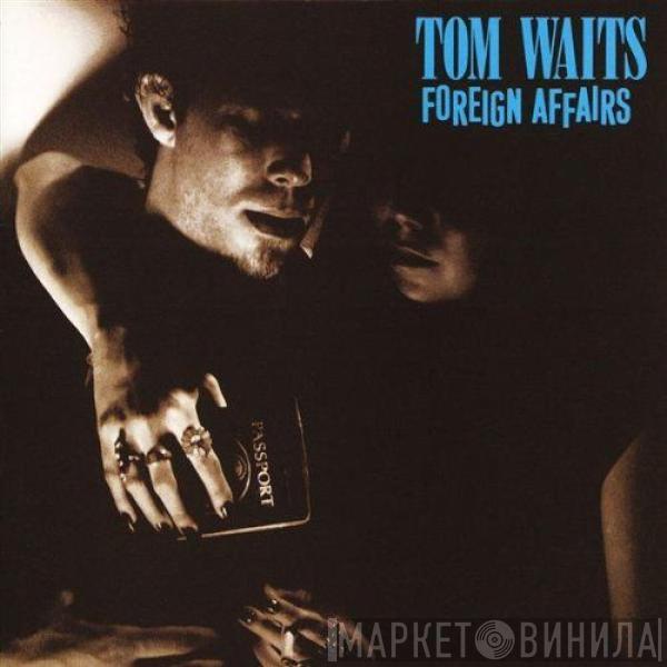  Tom Waits  - Foreign Affairs