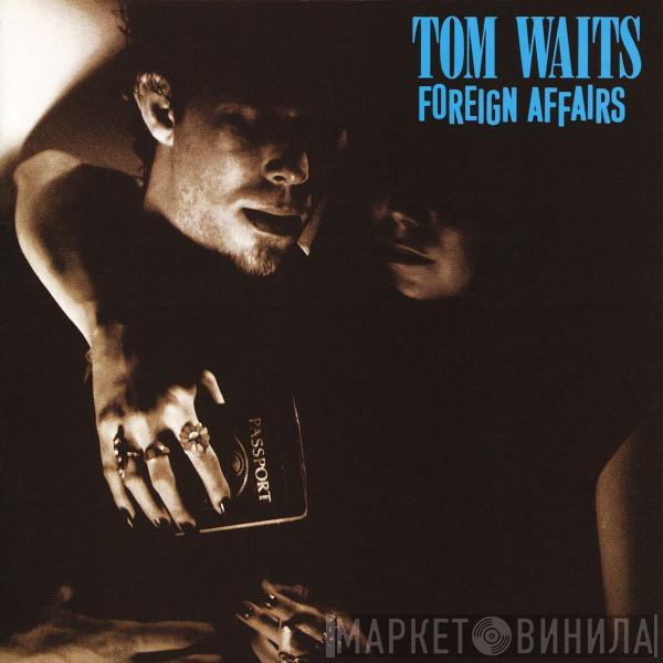  Tom Waits  - Foreign Affairs