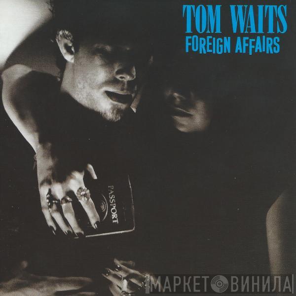  Tom Waits  - Foreign Affairs