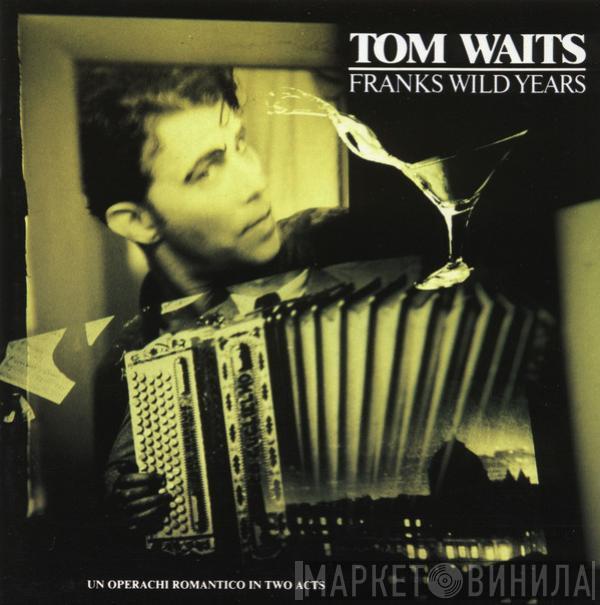 Tom Waits - Franks Wild Years (Un Operachi Romantico In Two Acts)