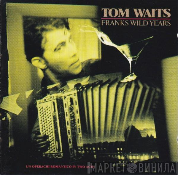  Tom Waits  - Franks Wild Years