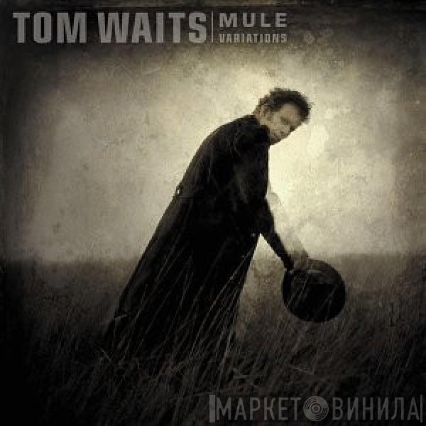  Tom Waits  - Mule Variations