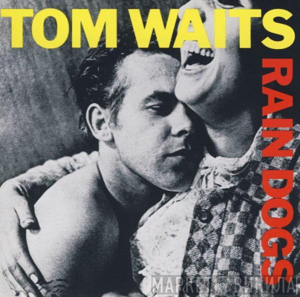  Tom Waits  - Rain Dogs
