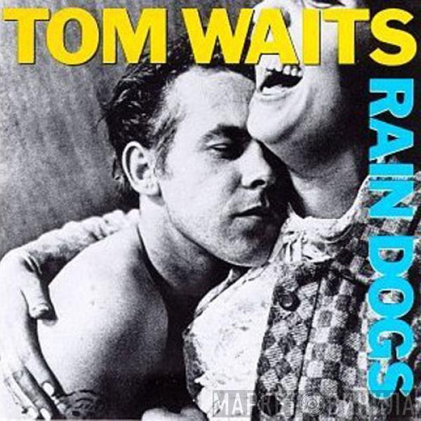  Tom Waits  - Rain Dogs