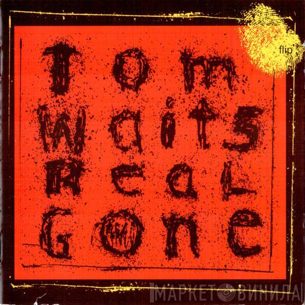  Tom Waits  - Real Gone