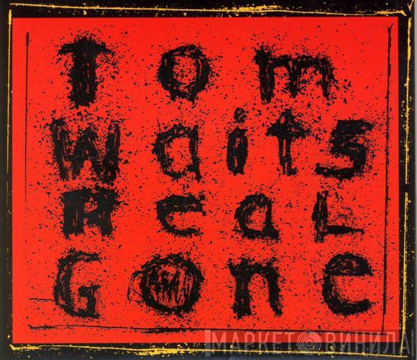  Tom Waits  - Real Gone