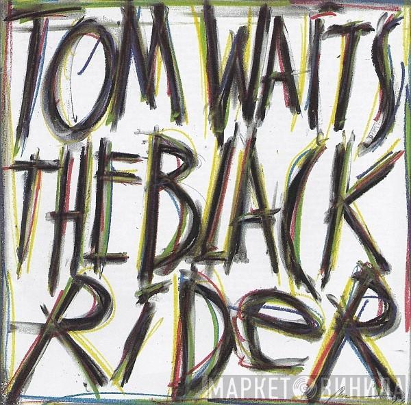  Tom Waits  - The Black Rider
