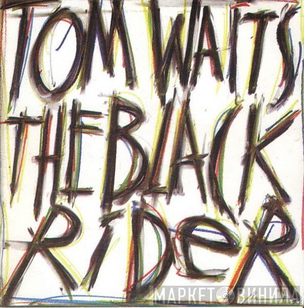 Tom Waits  - The Black Rider