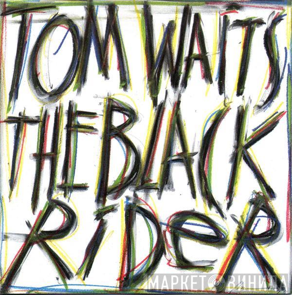  Tom Waits  - The Black Rider