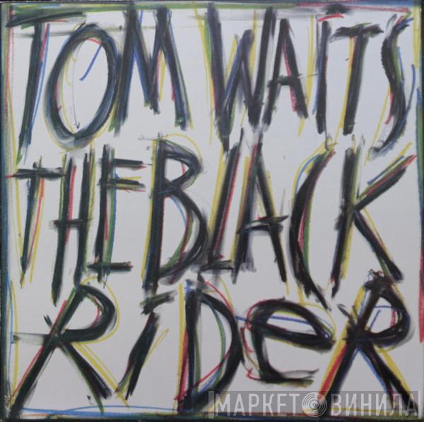  Tom Waits  - The Black Rider