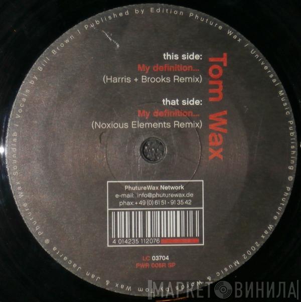 Tom Wax - My Definition... (Remixes)