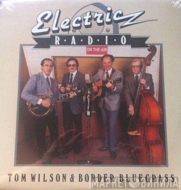 Tom Wilson & Border Bluegrass - Electric Radio