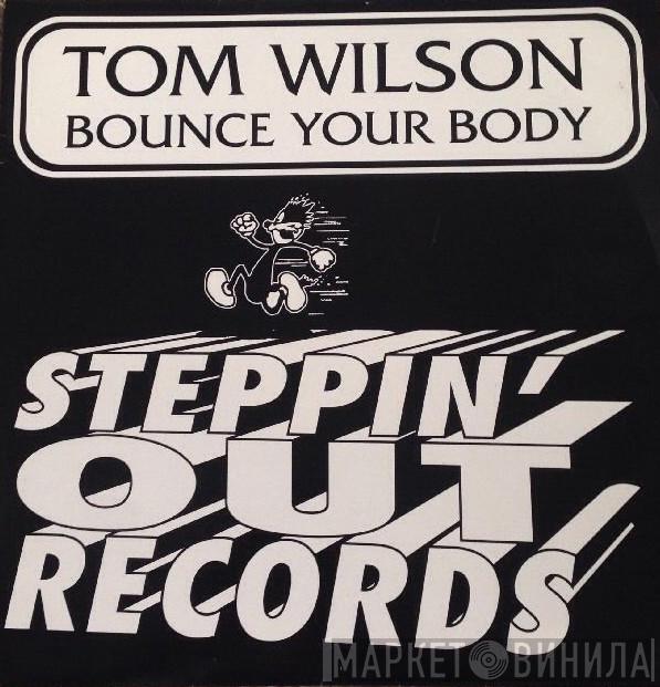 Tom Wilson - Bounce Your Body