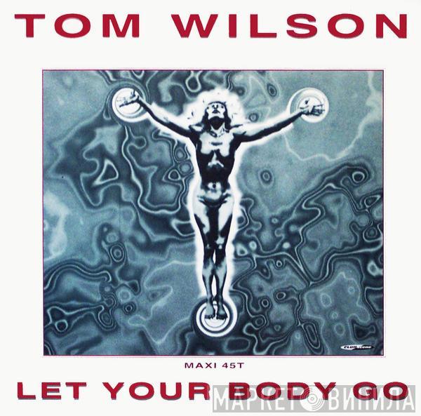  Tom Wilson  - Let Your Body Go