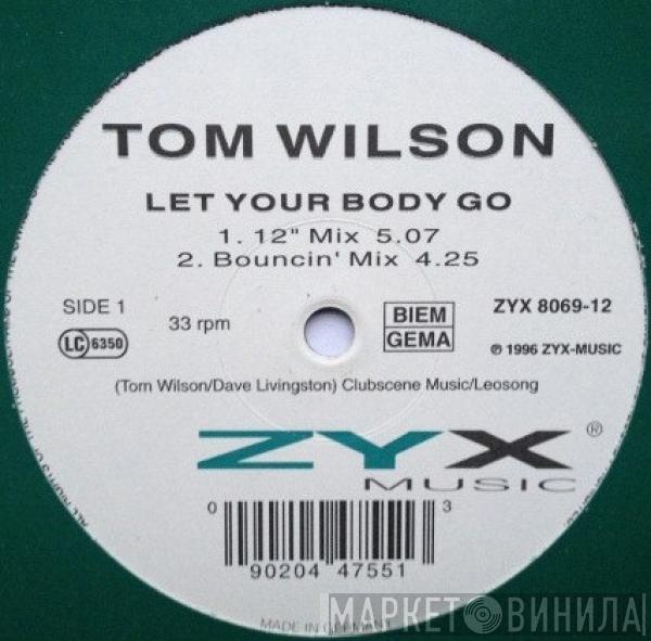  Tom Wilson  - Let Your Body Go