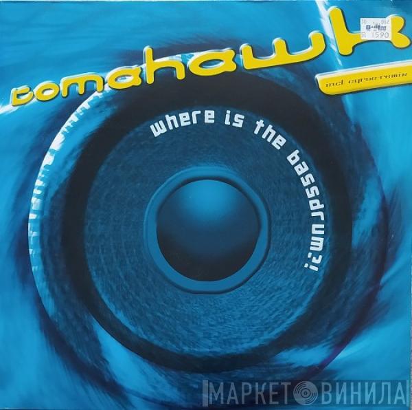 Tomahawk  - Where Is The Bassdrum?!