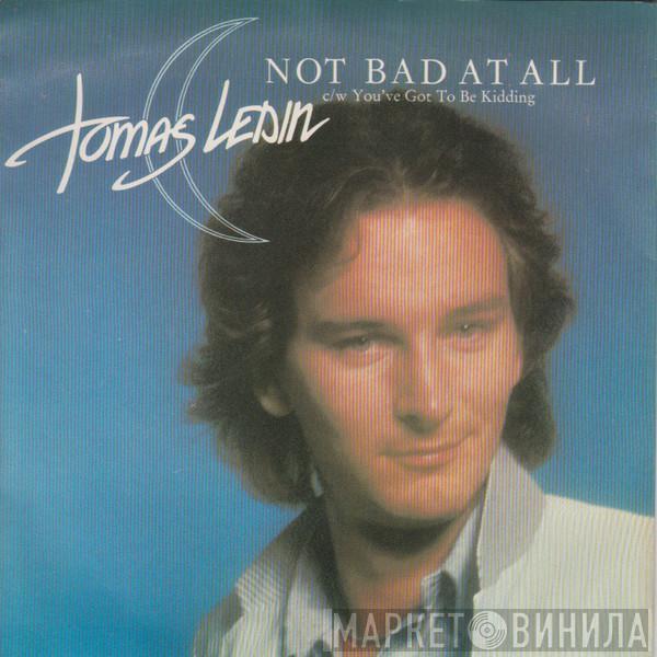 Tomas Ledin - Not Bad At All