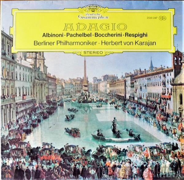 · Tomaso Albinoni · Johann Pachelbel · Luigi Boccherini - Ottorino Respighi · Berliner Philharmoniker  Herbert von Karajan  - Adagio