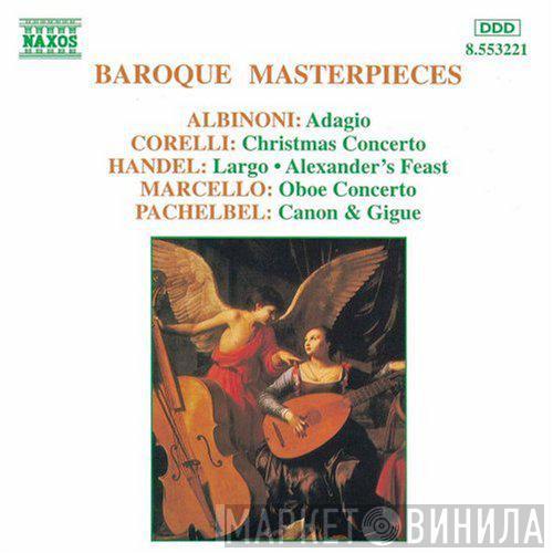 Tomaso Albinoni, Arcangelo Corelli, Georg Friedrich Händel, Alessandro Marcello, Johann Pachelbel - Baroque Masterpieces