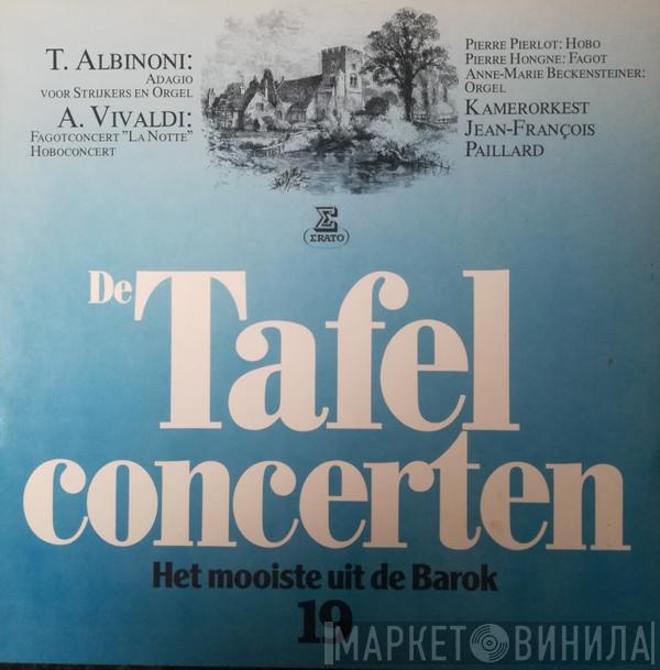 , Tomaso Albinoni , Francesco Antonio Bonporti , Antonio Vivaldi , Huguette Fernandez , Anne-Marie Beckensteiner , Pierre Pierlot , Paul Hongne  Orchestre De Chambre Jean-François Paillard  - De Tafelconcerten 19
