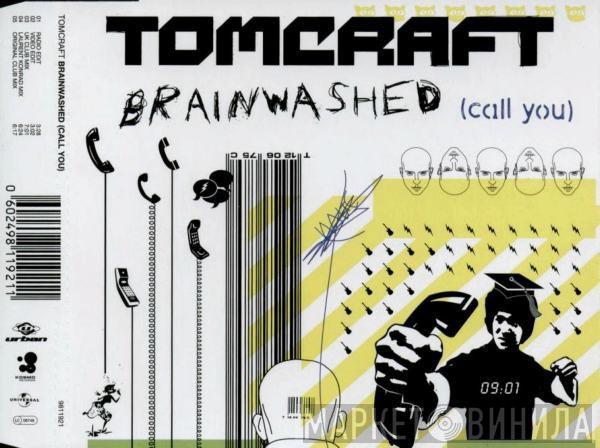  Tomcraft  - Brainwashed (Call You)