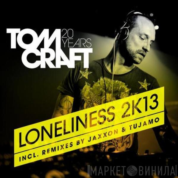  Tomcraft  - Loneliness 2K13