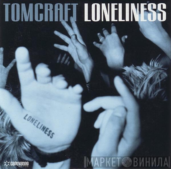  Tomcraft  - Loneliness