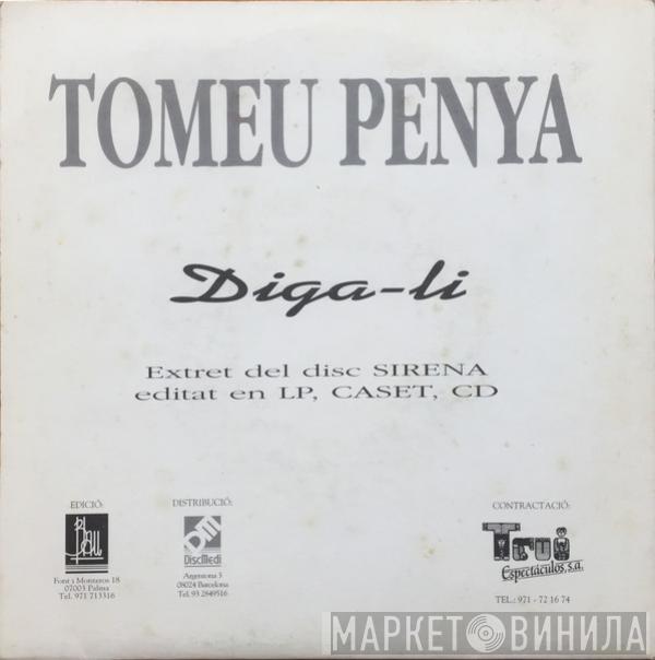 Tomeu Penya - Digas-Li / Som A Ca Teva