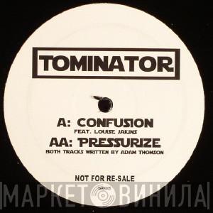 Tominator - Confusion / Pressurize